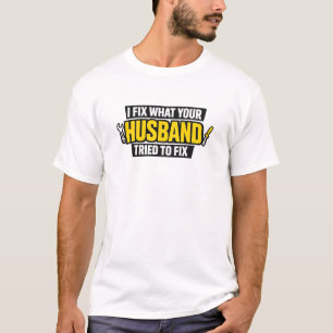 Ik Repareer Wat Je Man Heeft Geprobeerd Grappige T T-shirt