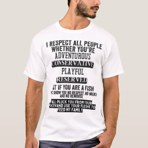 Ik respecteer alle mensen of je nu bent, maar als t-shirt