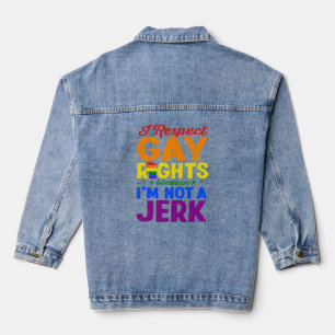 Ik respecteer de rechten van homo's, want ik ben g denim jacket