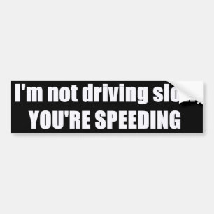 Ik rij niet langzaam, jij rijdt te hard bumpersticker