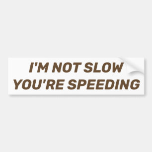 Ik Rij Niet Langzaam, Jij Rijdt Te Hard Bumpersticker