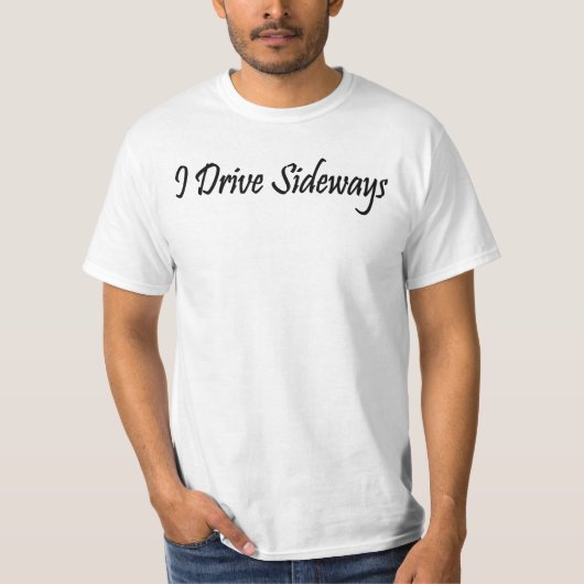 Ik rij Sideways T-Shirt (Voorkant)
