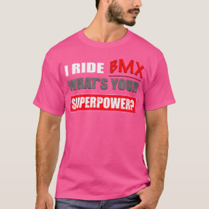 Ik rijd BMX Wat is uw Superpower BMX S T-shirt