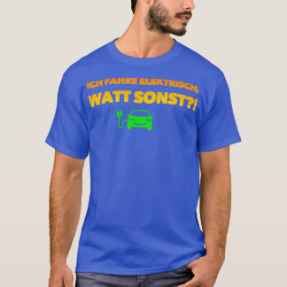 Ik rijd elektrische watt anders t-shirt