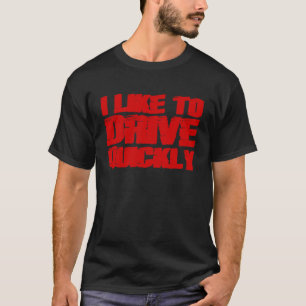Ik rijd graag snel t-shirt