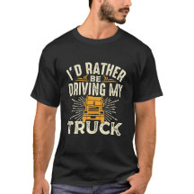 Ik rijd liever - vrachtwagen t-shirt