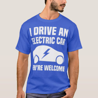 Ik rijd met een elektrische auto Youx27re Welkom 1 T-shirt