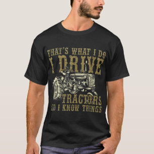 Ik rijd met tractoren en ik weet dingen die voor d t-shirt