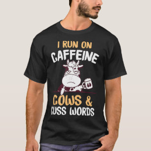Ik Rijd Op Cafeïne Koeien Amp Vloekwoorden T-shirt