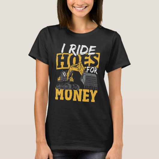 Ik rijd schoffels voor geld Graafmachine construct T-shirt (Voorkant)