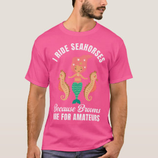 Ik Rijd Zeepaarden Zeemeermin Feest Liefhebber Zee T-shirt