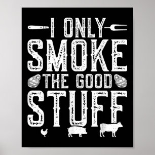 Ik rook alleen de goede dingen BBQ barbeque grille Poster