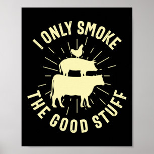 Ik rook alleen de goede dingen BBQ barbeque grille Poster