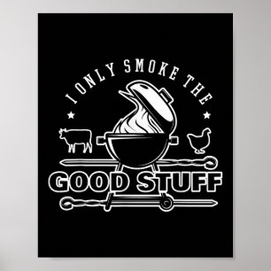 Ik rook alleen het goede spul Shirt BBQ & AMP; Mea Poster