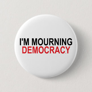 Ik rouwen om de democratie ronde button 5,7 cm