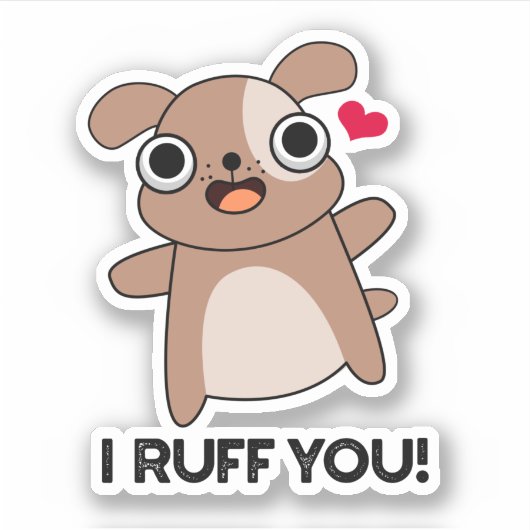 Ik Ruff je Funny Dog Pun Sticker (Voorkant)