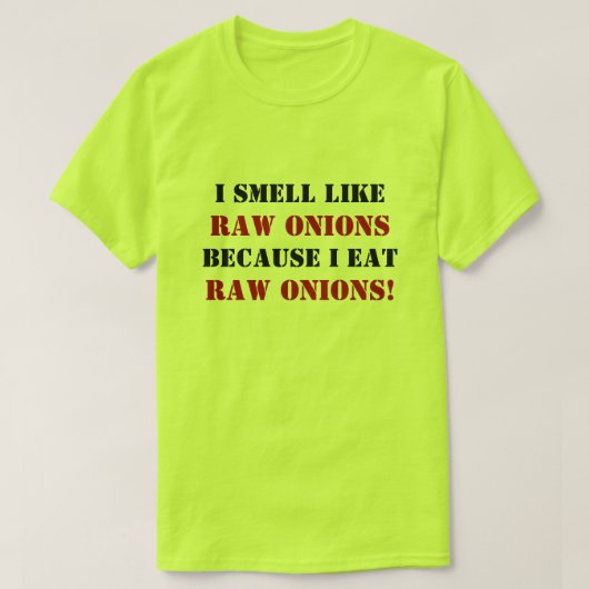 IK RUIK NAAR RAUWE UIEN OMDAT IK RAUWE UIEN EET! T-SHIRT (Design voorkant)