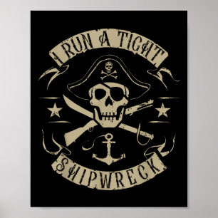 Ik run een strakke schipbreuk Grappig Pirate Quote Poster