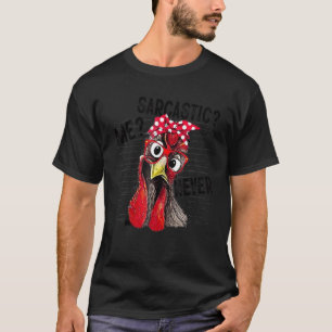 Ik Sarcasme Nooit Grappige Kip Moeder Boerderij T-shirt