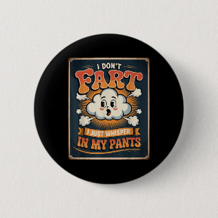 Ik scheet niet, ik fluister gewoon in mijn broek F Ronde Button 5,7 Cm