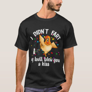 Ik Scheet Niet Mijn Kont Blies Je Een Kus Kip Vale T-shirt