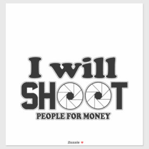 Ik schiet mensen neer voor geld sticker
