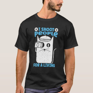 Ik Schiet Mensen Voor Mijn Leven Fotografie   Kat  T-shirt