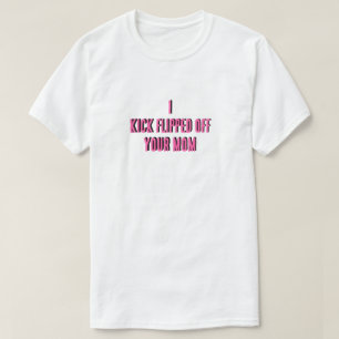 Ik schop je moeder T-shirt eraf