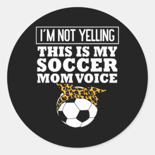 Ik Schreeuw Dit Niet Dit Is Mijn Soccer Moeder Ste Ronde Sticker