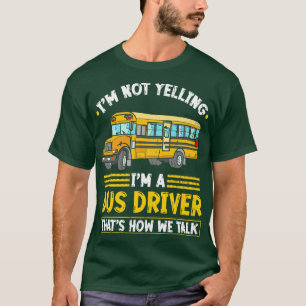 Ik schreeuw geen buschauffeur t-shirt