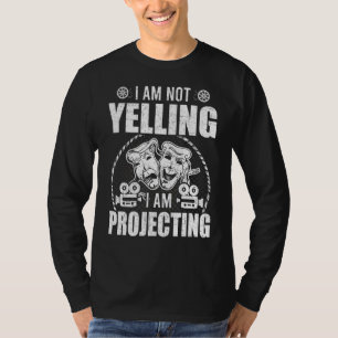 Ik schreeuw niet dat ik actrice ga projecteren t-shirt