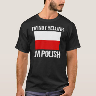 Ik schreeuw niet dat ik de Poolse vlag ben T-shirt
