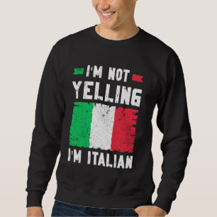Ik schreeuw niet dat ik Italiaans ben - grappig It Trui