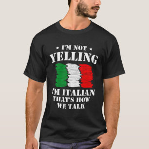 Ik schreeuw niet dat ik Italiaans ben, zo praten w T-shirt