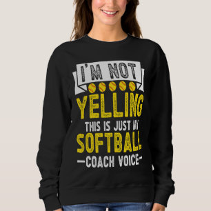Ik Schreeuw Niet Dit Is Gewoon Mijn Softbalcoach S Trui