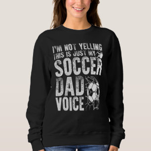 Ik Schreeuw Niet Dit Is Gewoon Mijn Voetbal Vader Trui