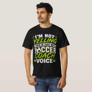 Ik Schreeuw Niet Dit Is Gewoon Mijn Voetbalcoach S T-shirt
