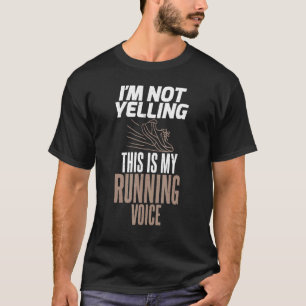 Ik schreeuw niet, dit is mijn hardloopstem Maratho T-shirt