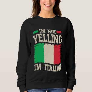 Ik Schreeuw Niet Ik Ben Italiaans - Grappig Italia Trui