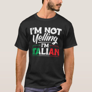 Ik Schreeuw Niet Ik Ben Italiaans Italië Citaat I T-shirt