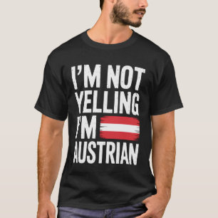 Ik Schreeuw Niet Ik Ben Oostenrijks Patriottisch T T-shirt