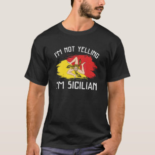 Ik Schreeuw Niet Ik Ben Siciliaans Sicilië Tr T-shirt