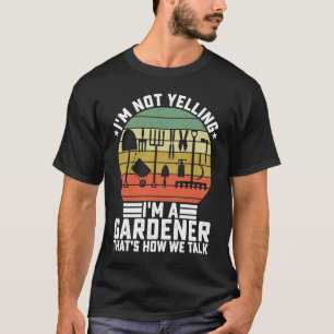 Ik Schreeuw Niet Ik Ben Tuinman Zo Praten Wij T-shirt
