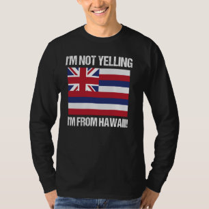 Ik Schreeuw Niet Ik Ben Uit Hawaii Amerikaanse Sta T-shirt