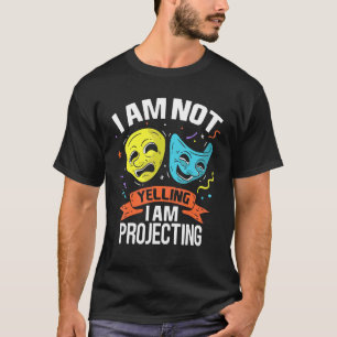 Ik Schreeuw Niet Ik Projecteer Theater Kostuum T T-shirt