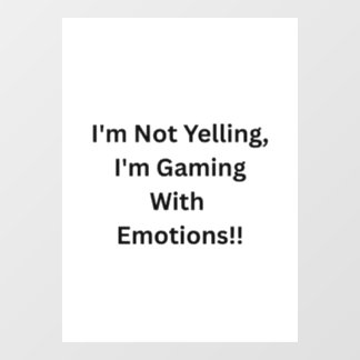Ik schreeuw niet, ik speel met emoties..  raamsticker