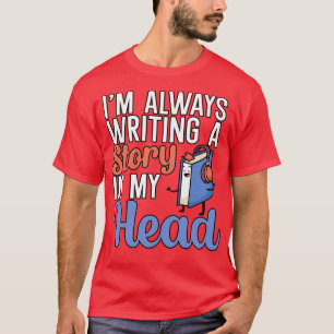 Ik schrijf altijd een verhaal in mijn hoofd 1 t-shirt