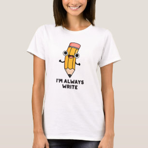 Ik schrijf altijd Funny Pencil Pun T-shirt