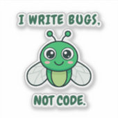 Ik schrijf bugs, geen code. sticker (Voorkant)