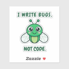 Ik schrijf bugs, geen code. sticker